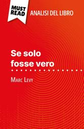 Icon image Se solo fosse vero di Marc Levy (Analisi del libro): Analisi completa e sintesi dettagliata del lavoro