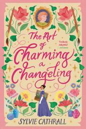 Icon image The Art of Charming a Changeling