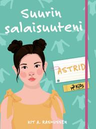 Icon image Suurin salaisuuteni – Astrid: Nide 1