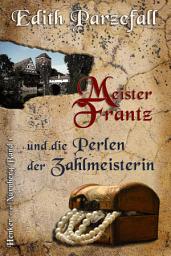 Icon image Meister Frantz und die Perlen der Zahlmeisterin: Henker von Nürnberg Band 1