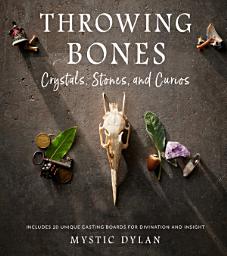 Icon image Throwing Bones, Crystals, Stones, and Curios: Includes 20 Unique Casting Boards for Divination and Insight