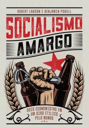 Icon image Socialismo amargo: Dois economistas em um giro etílico pelo mundo