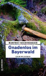 Icon image Gnadenlos im Bayerwald: Kriminalroman