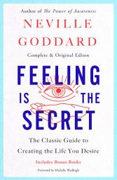 Icon image Feeling Is the Secret: The Classic Guide to Creating the Life You Desire