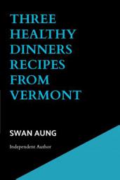 Icon image Three Healthy Dinners Recipes from Vermont