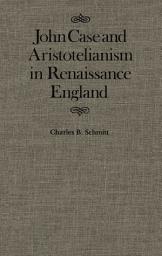 Icon image John Case and Aristotelianism in Renaissance England