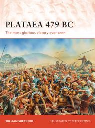 Icon image Plataea 479 BC: The most glorious victory ever seen