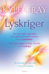 Icon image Lyskriger: Den, som føler sig kaldet til at gøre en forskel i verden, er en lysarbejder. Den, som vælger at følge sit kald, er en lyskriger