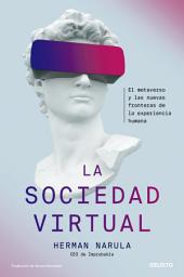 Icon image La sociedad virtual: El metaverso y las nuevas fronteras de la experiencia humana