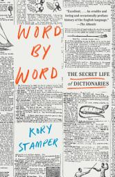 Icon image Word by Word: The Secret Life of Dictionaries
