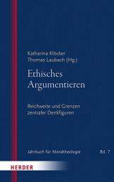 Icon image Ethisches Argumentieren: Reichweite und Grenzen zentraler Denkfiguren