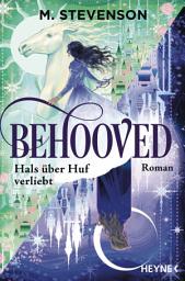 Icon image Behooved – Hals über Huf verliebt: Mit farbig gestaltetem Buchschnitt – nur in limitierter Erstauflage der gedruckten Ausgabe. Roman