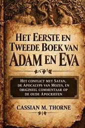 Icoonafbeelding voor Het Eerste en Tweede Boek van Adam en Eva: Het conflict met Satan, de Apocalyps van Mozes en oorspronkelijk commentaar op de antieke apocriefen