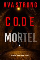 Icon image Code Mortel (Un thriller FBI Remi Laurent – Livre 1)