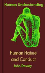 Icon image Human Nature and Conduct: Human Understanding