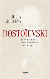 Icon image Dostoïevski face à la mort, ou le sexe hanté du langage