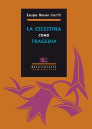 Icon image La Celestina como tragedia