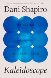 Icon image Kaleidoscope: On Seeing and Being Seen
