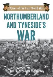 Icon image Northumberland and Tyneside's War: Voice of the First World War