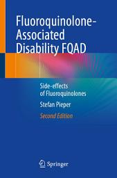 Icon image Fluoroquinolone-Associated Disability FQAD: Side-effects of Fluoroquinolones, Edition 2