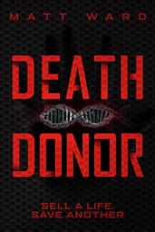 Icon image Death Donor: A Dystopian SciFi Techno Thriller