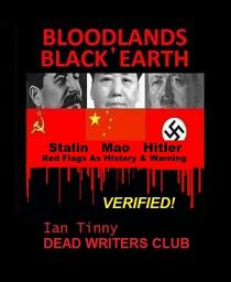 Icon image Bloodlands + Black Earth: Stalin, Mao, Hitler & Red Flags As History and Warning