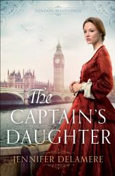 Icon image The Captain's Daughter (London Beginnings Book #1)