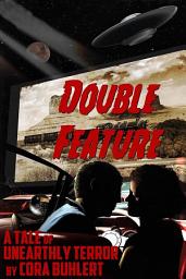 Icon image Double Feature: A Tale of the Day the Saucers Came...