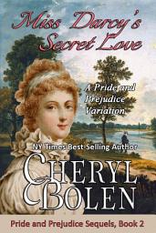 Icon image Miss Darcy's Secret Love: A Pride and Prejudice Variation