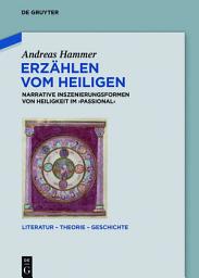 Icon image Erzählen vom Heiligen: Narrative Inszenierungsformen von Heiligkeit im 'Passional'
