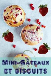 Icon image Mini-Gâteaux et Biscuits: 200 recettes pour les mini-gâteaux enchanteur dans un livre de cuisson