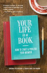 Icon image Your Life is a Book: How to Craft & Publish Your Memoir
