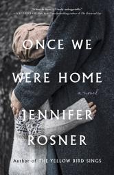 Icon image Once We Were Home: A Novel