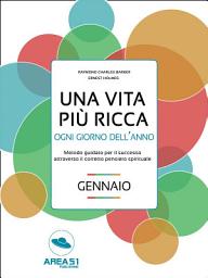 Icon image Una vita più ricca ogni giorno dell’anno. Gennai: Metodo quotidiano per il successo attraverso il corretto pensiero spirituale