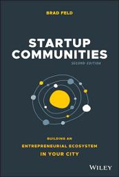 Icon image Startup Communities: Building an Entrepreneurial Ecosystem in Your City, Edition 2