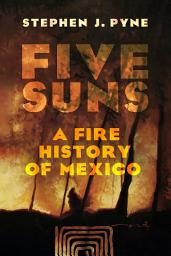 Icon image Five Suns: A Fire History of Mexico