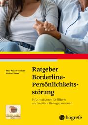 Icon image Ratgeber Borderline-Persönlichkeitsstörung: Informationen für Eltern und weitere Bezugspersonen