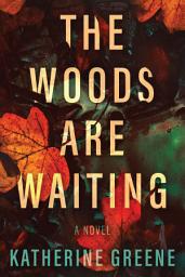 Icon image The Woods are Waiting: A Novel