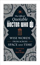 Icon image The Official Quotable Doctor Who: Wise Words From Across Space and Time
