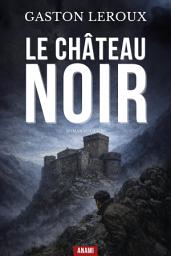 Icon image Le Château Noir: Un Classique du Thriller entre Guerre et Espionnage