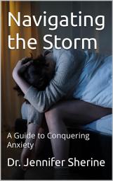 Icon image Navigating the Storm: A Guide to Conquering Anxiety