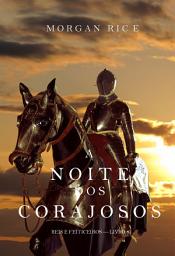 Icon image A Noite dos Corajosos (Reis e Feiticeiros—Livro n 6)
