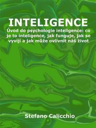 Icon image Inteligence: Úvod do psychologie inteligence: co je to inteligence, jak funguje, jak se vyvíjí a jak může ovlivnit náš život