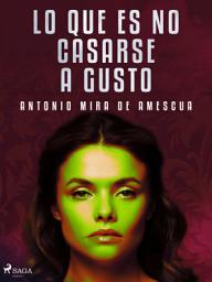 Icon image Lo que es no casarse a gusto