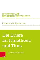Icon image Die Briefe an Timotheus und Titus: Die Pastoralbriefe