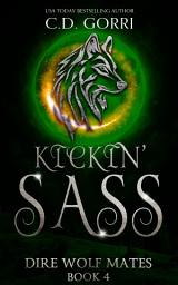 Icon image Kickin' Sass: An Urban Fantasy Paranormal Romance featuring a Dire Wolf and his sassy human mate.