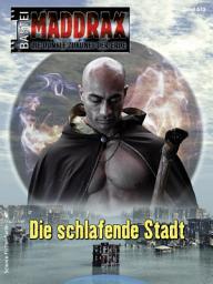Icon image Maddrax 573: Die schlafende Stadt