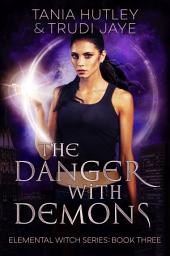 Icon image The Danger with Demons: An Action-Packed Witch Urban Fantasy Romance