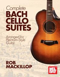 Icon image Complete Bach Cello Suites: Arranged for Plectrum-Style Guitar