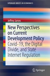 Icon image New Perspectives on Current Development Policy: Covid-19, the Digital Divide, and State Internet Regulation